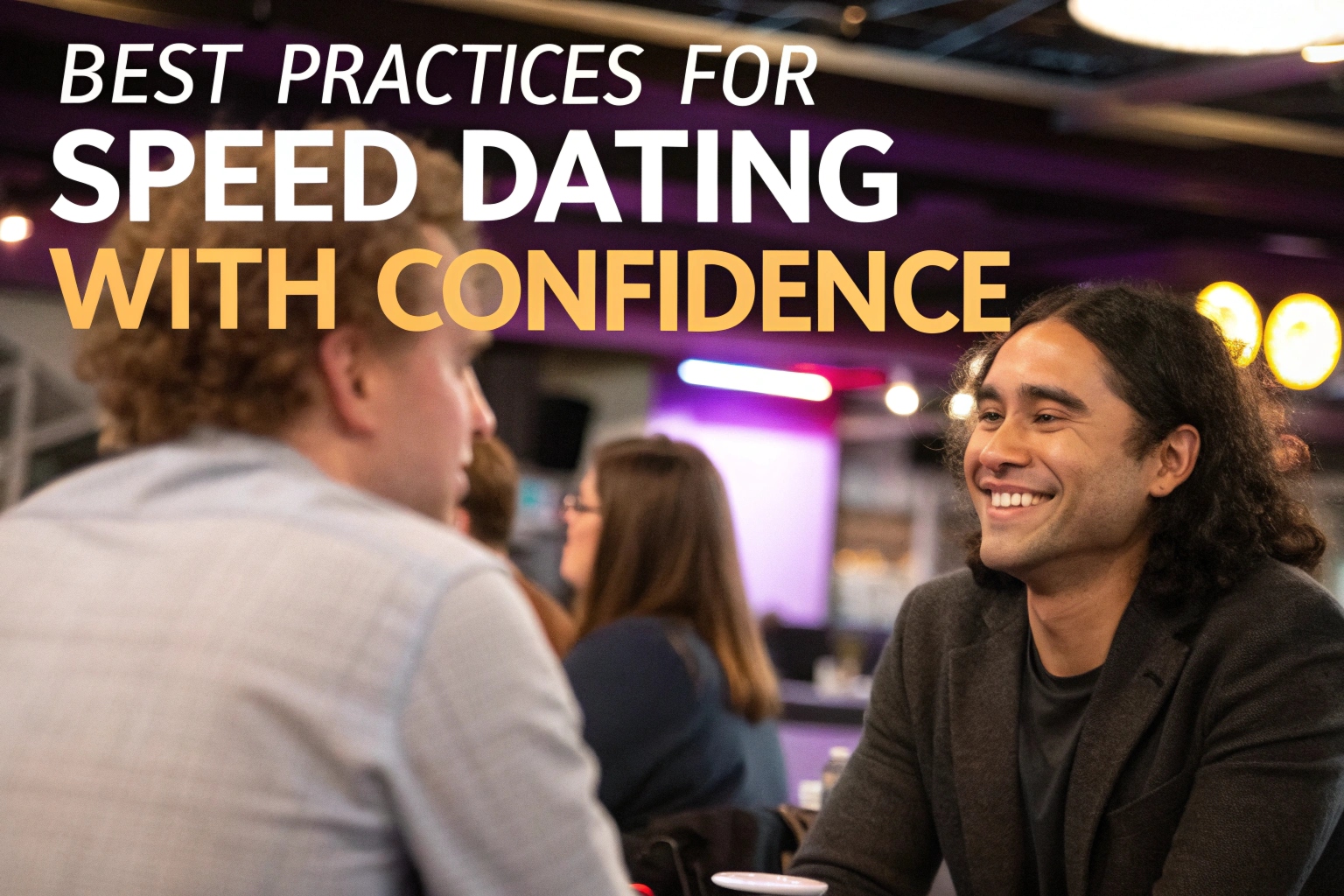 Best Practices For Speed Dating With Confidence